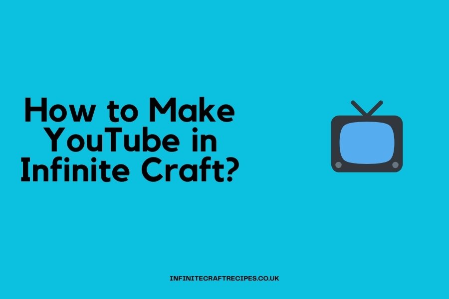 How to Make YouTube in Infinite Craft? Text with TV icon on a blue background