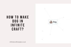 How to Make Dog in Infinite Craft: Step-by-Step Guide