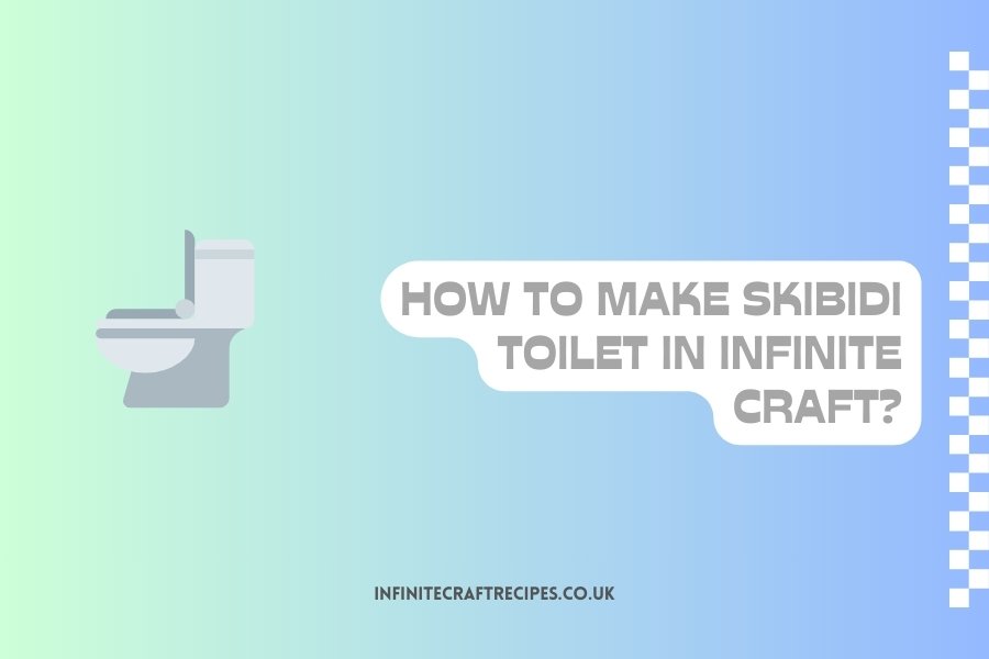 Illustration of a toilet with the text 'How to Make Skibidi Toilet in Infinite Craft' on a gradient background.