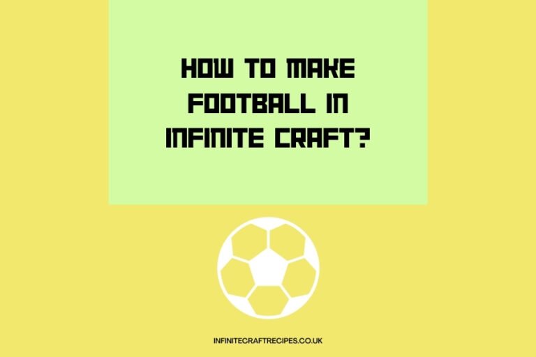 Illustration featuring a football and the text 'How to Make Football in Infinite Craft?' on a yellow and green background.