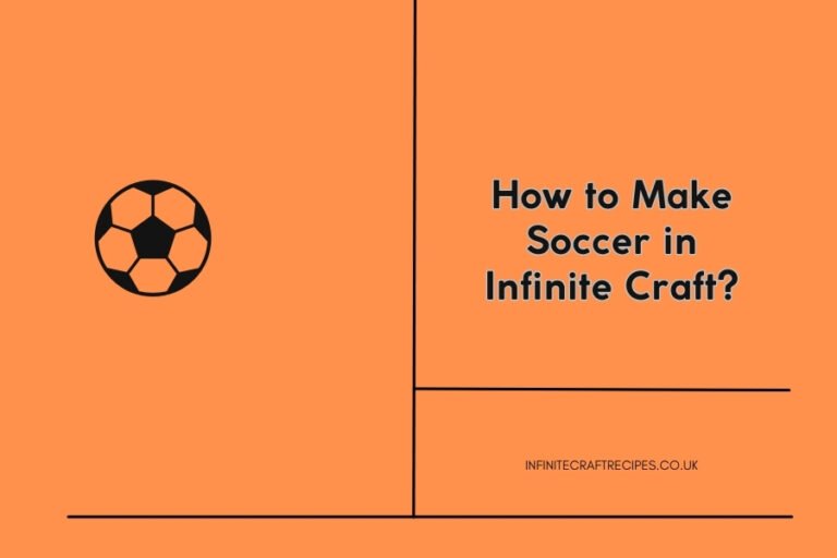 Soccer ball icon with the text 'How to Make Soccer in Infinite Craft?' on an orange background.